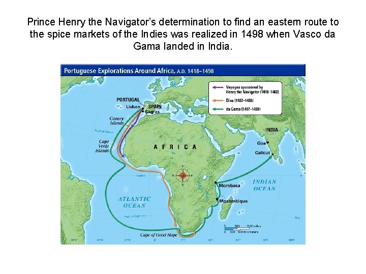 Prince Henry the Navigator’s determination to find an eastern route to the spice markets