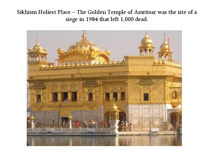 Sikhism Holiest Place – The Golden Temple of Amritsar was the site of a