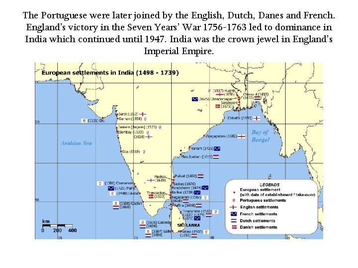 The Portuguese were later joined by the English, Dutch, Danes and French. England’s victory