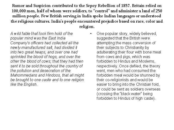 Rumor and Suspicion contributed to the Sepoy Rebellion of 1857. Britain relied on 100,
