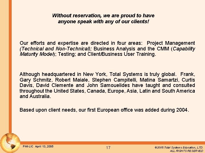 Without reservation, we are proud to have anyone speak with any of our clients!