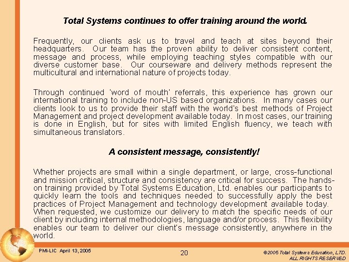 Total Systems continues to offer training around the world. Frequently, our clients ask us