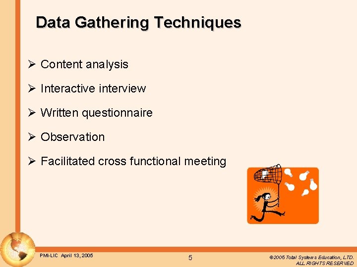 Data Gathering Techniques Ø Content analysis Ø Interactive interview Ø Written questionnaire Ø Observation