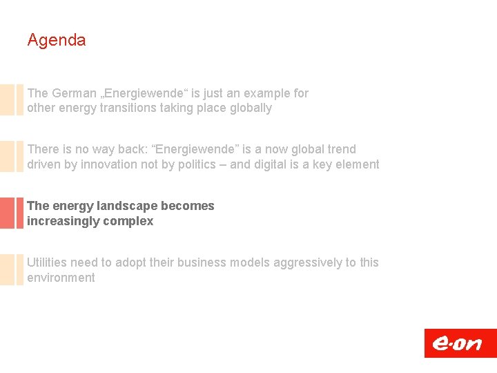 Agenda The German „Energiewende“ is just an example for other energy transitions taking place