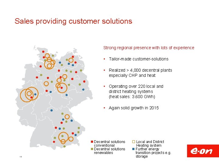 Sales providing customer solutions Strong regional presence with lots of experience Tailor-made customer-solutions Realized