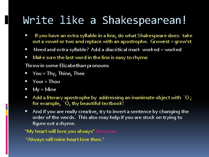 Write like a Shakespearean! If you have an extra syllable in a line, do