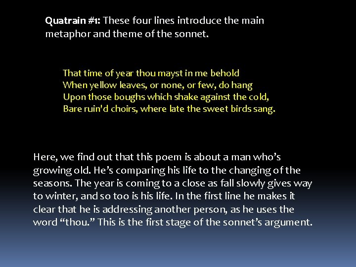 Quatrain #1: These four lines introduce the main metaphor and theme of the sonnet.