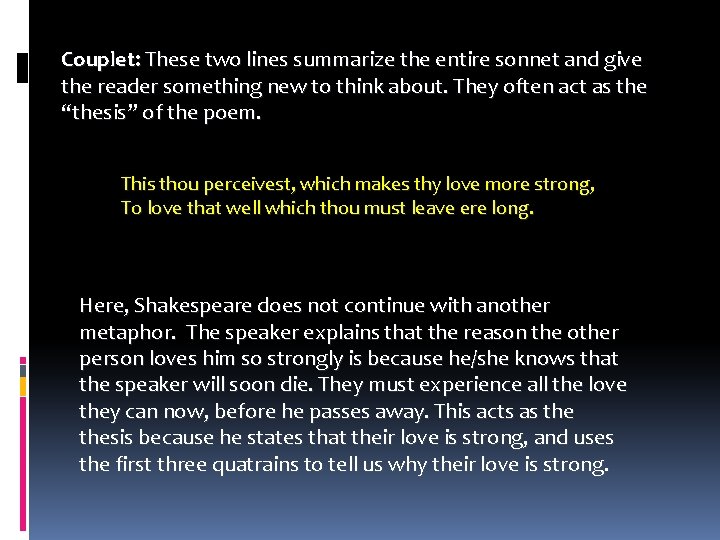 Couplet: These two lines summarize the entire sonnet and give the reader something new