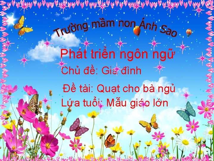Phát triển ngôn ngữ Chủ đề: Gia đình Đề tài: Quạt cho bà ngủ