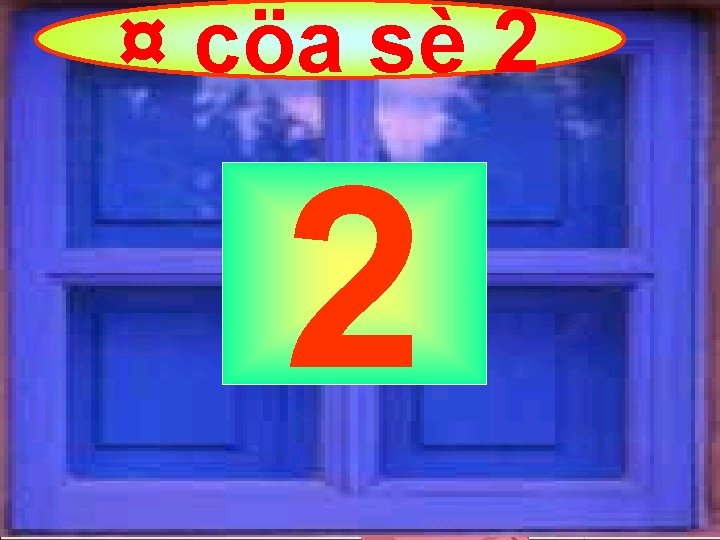 ¤ cöa sè 2 2 