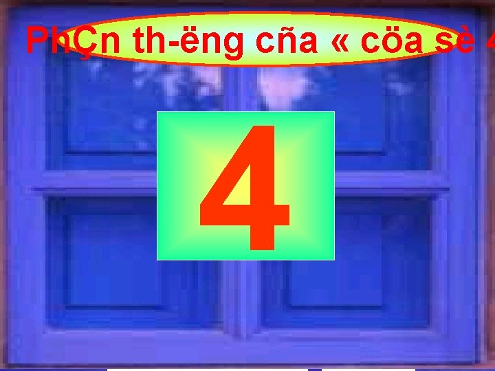 PhÇn th ëng cña « cöa sè 4 4 