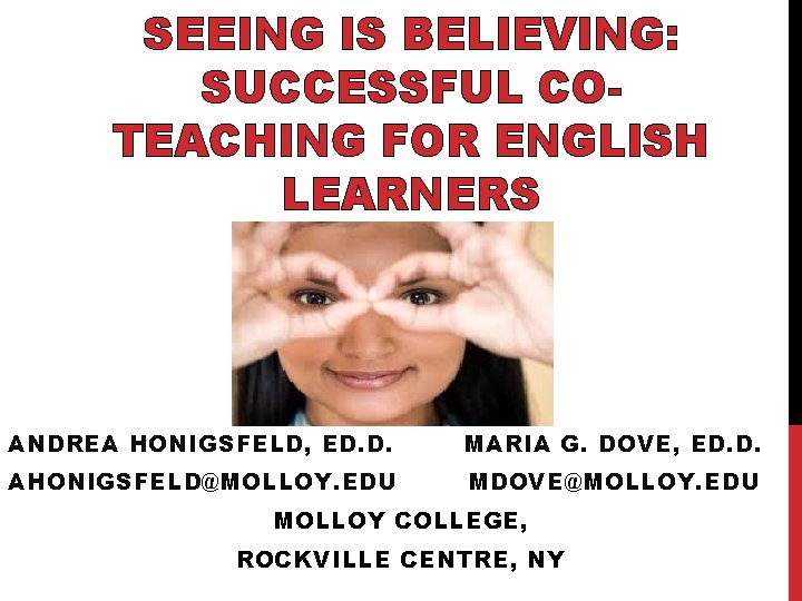 SEEING IS BELIEVING: SUCCESSFUL COTEACHING FOR ENGLISH LEARNERS ANDREA HONIGSFELD, ED. D. MARIA G.