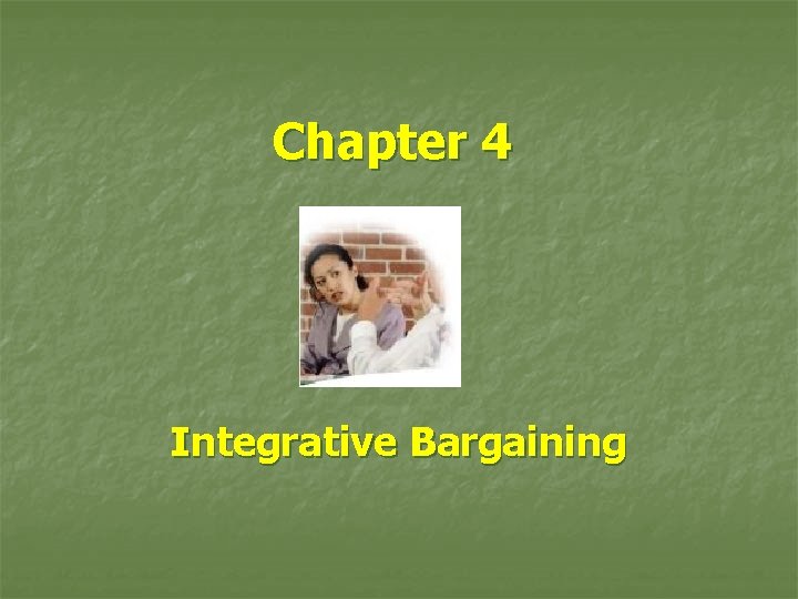 Chapter 4 Integrative Bargaining 