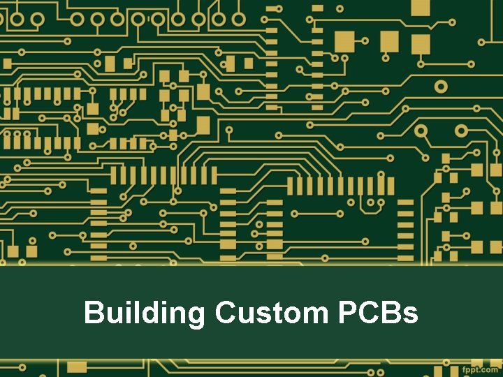 Building Custom PCBs 