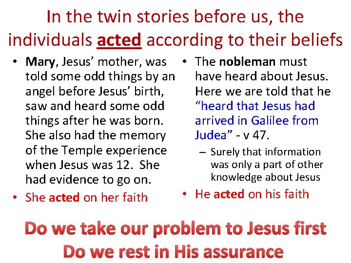 In the twin stories before us, the individuals acted according to their beliefs •