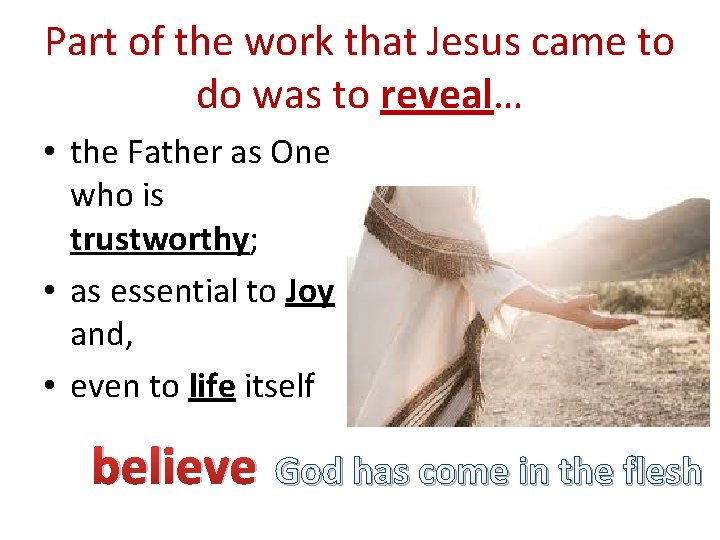 Part of the work that Jesus came to do was to reveal… • the