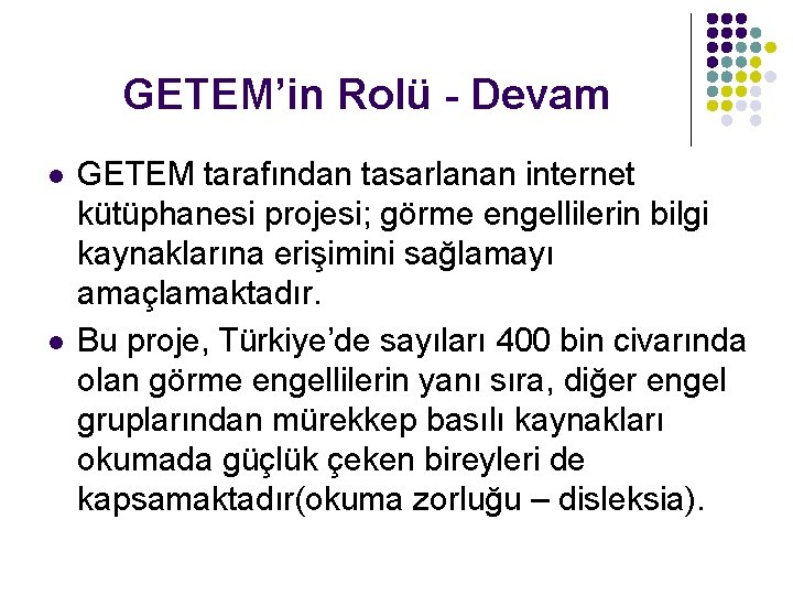 GETEM’in Rolü - Devam l l GETEM tarafından tasarlanan internet kütüphanesi projesi; görme engellilerin