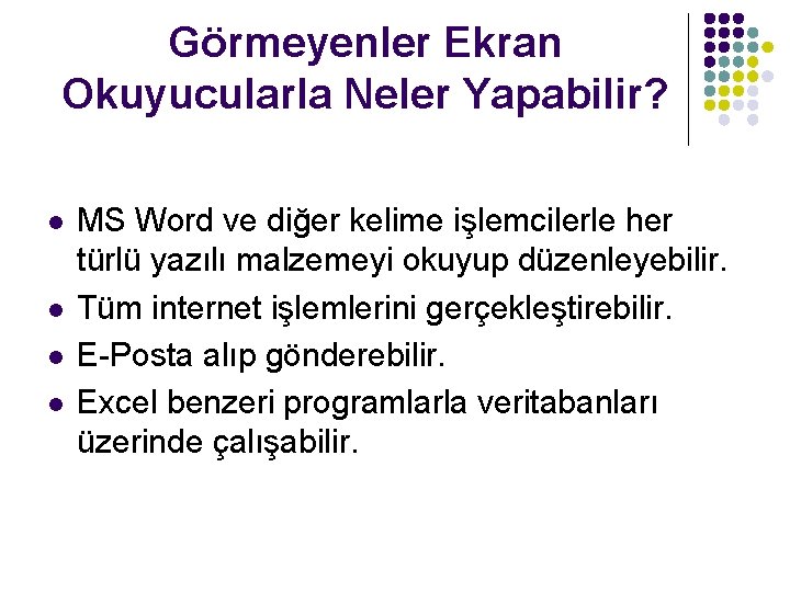 Görmeyenler Ekran Okuyucularla Neler Yapabilir? l l MS Word ve diğer kelime işlemcilerle her