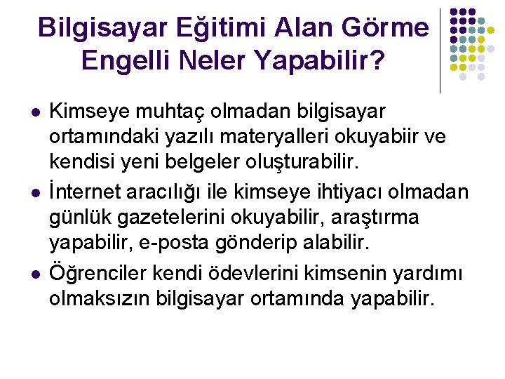 Bilgisayar Eğitimi Alan Görme Engelli Neler Yapabilir? l l l Kimseye muhtaç olmadan bilgisayar