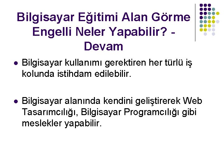 Bilgisayar Eğitimi Alan Görme Engelli Neler Yapabilir? Devam l Bilgisayar kullanımı gerektiren her türlü