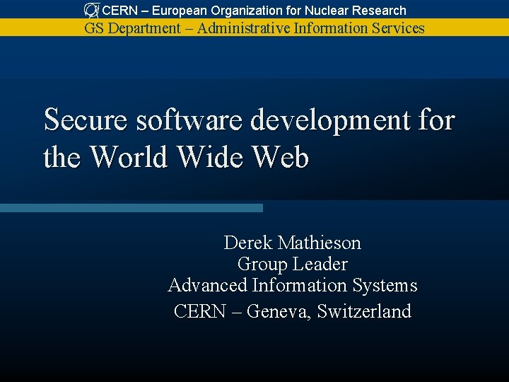 CERN – European Organization for Nuclear Research GS Department – Administrative Information Services Secure