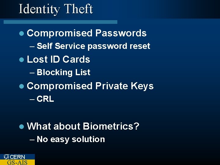 Identity Theft l Compromised Passwords – Self Service password reset l Lost ID Cards