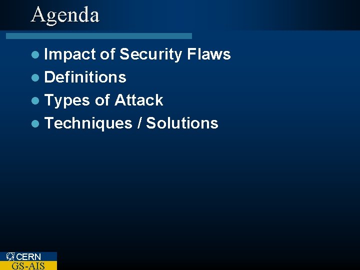 Agenda l Impact of Security Flaws l Definitions l Types of Attack l Techniques