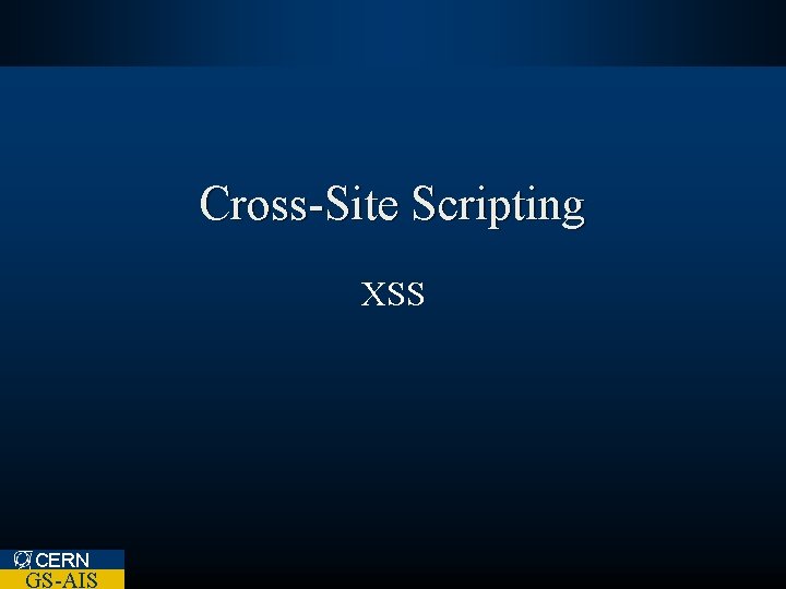 Cross-Site Scripting XSS CERN GS-AIS 