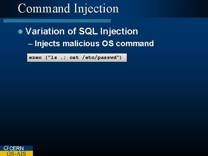 Command Injection l Variation of SQL Injection – Injects malicious OS command exec ("ls.