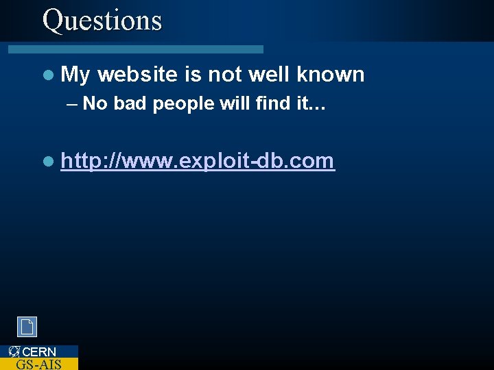 Questions l My website is not well known – No bad people will find