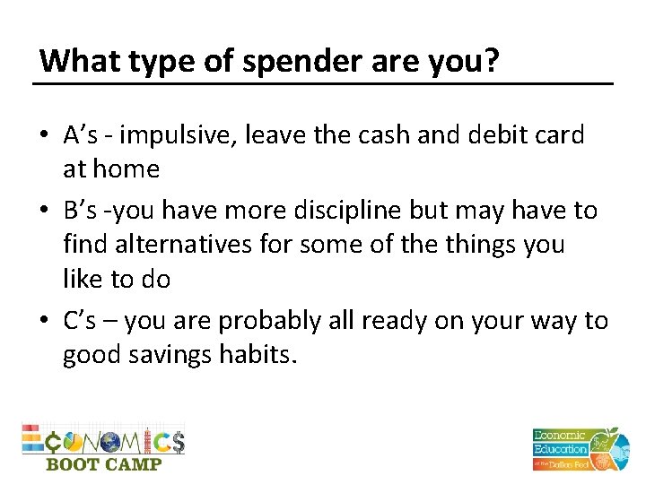 What type of spender are you? • A’s - impulsive, leave the cash and