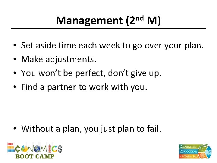 Management (2 nd M) • • Set aside time each week to go over