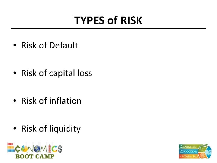 TYPES of RISK • Risk of Default • Risk of capital loss • Risk