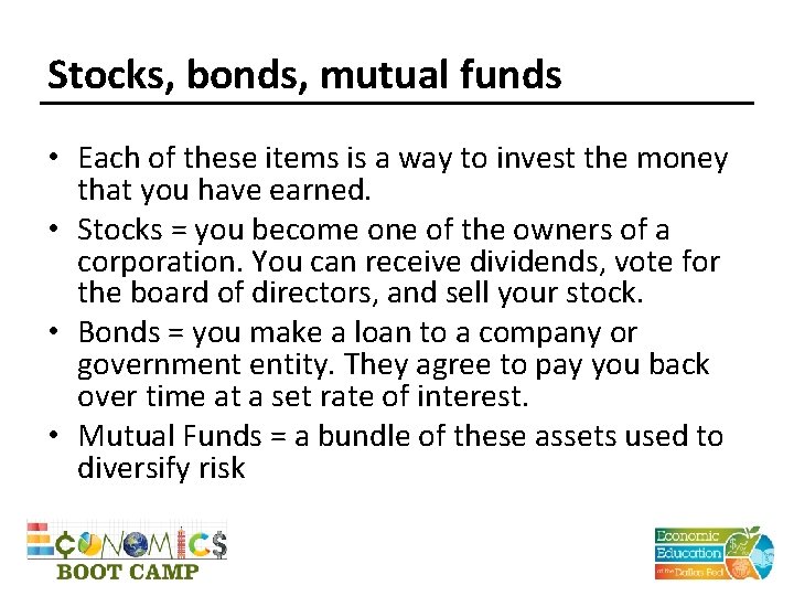 Stocks, bonds, mutual funds • Each of these items is a way to invest