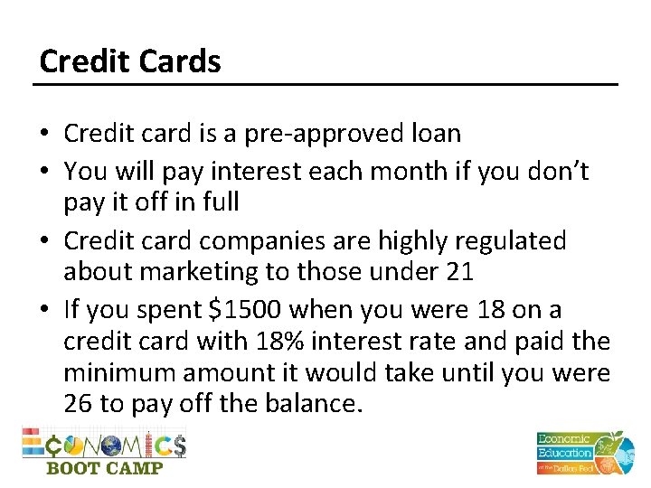 Credit Cards • Credit card is a pre-approved loan • You will pay interest