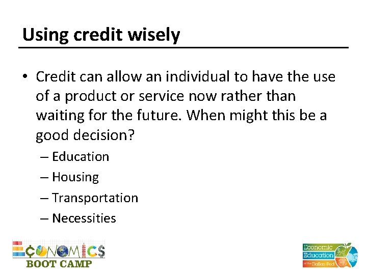 Using credit wisely • Credit can allow an individual to have the use of