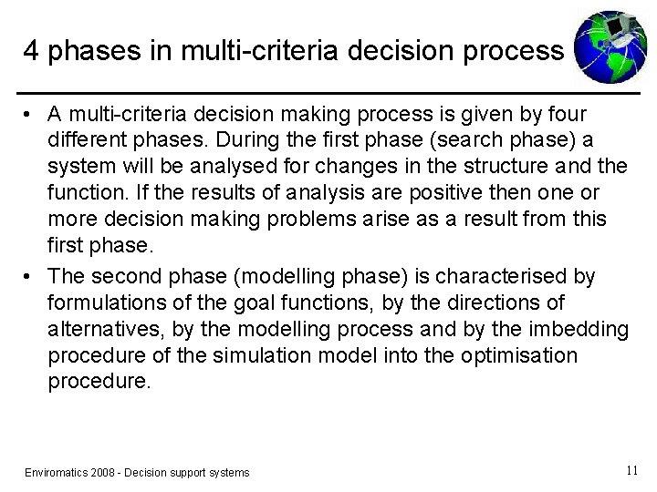 4 phases in multi-criteria decision process • A multi-criteria decision making process is given