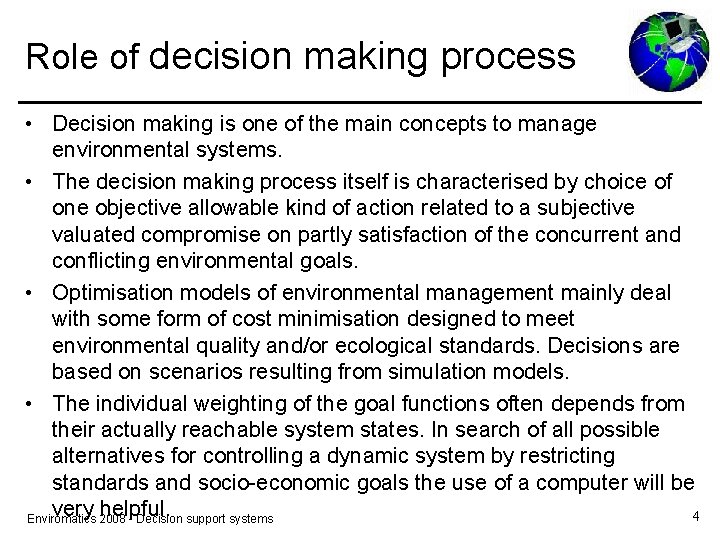 Role of decision making process • Decision making is one of the main concepts