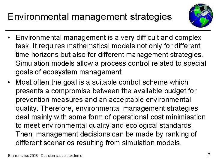 Environmental management strategies • Environmental management is a very difficult and complex task. It
