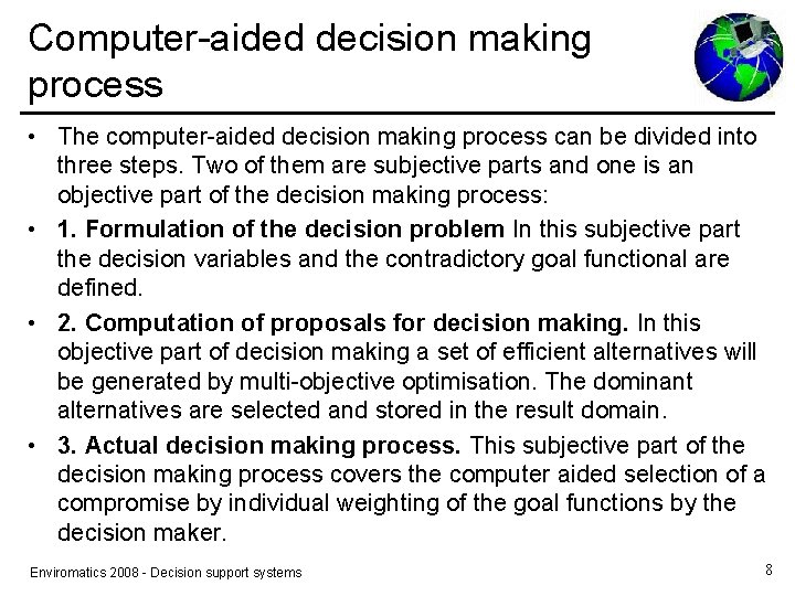 Computer-aided decision making process • The computer-aided decision making process can be divided into