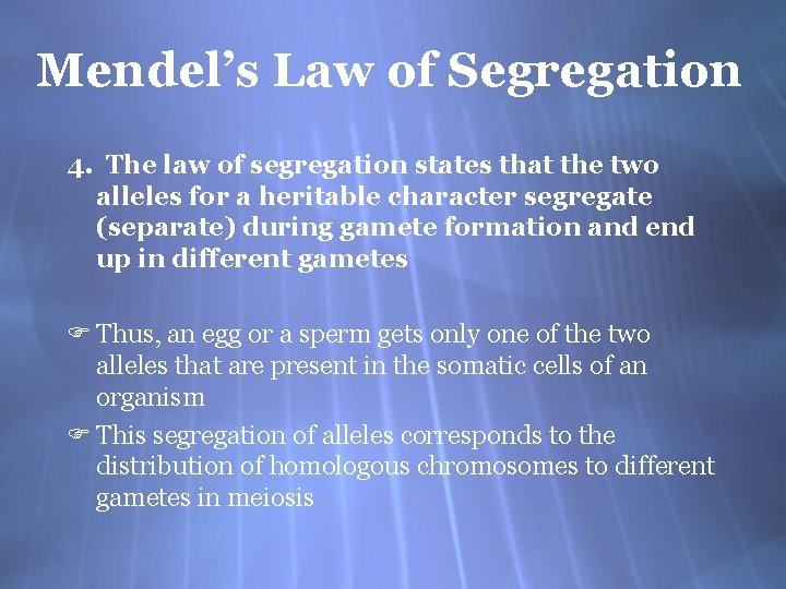 Mendel’s Law of Segregation 4. The law of segregation states that the two alleles