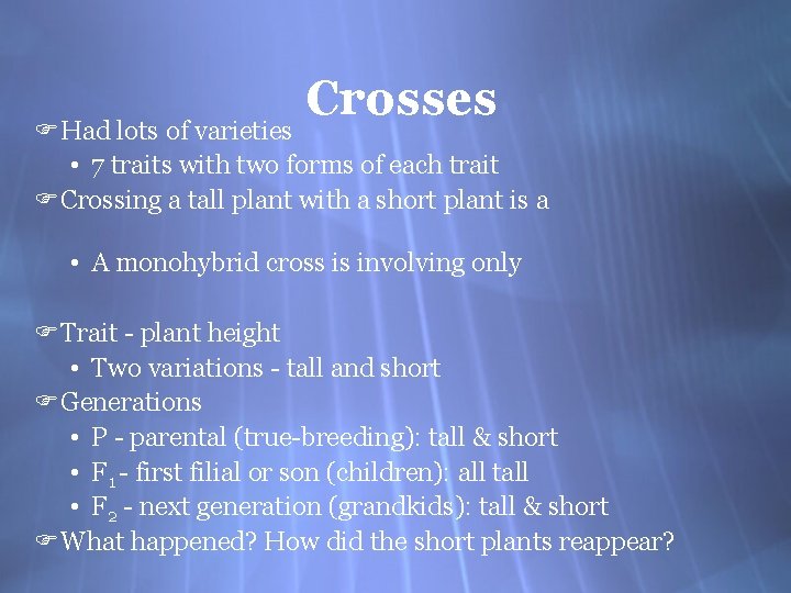 Crosses F Had lots of varieties • 7 traits with two forms of each