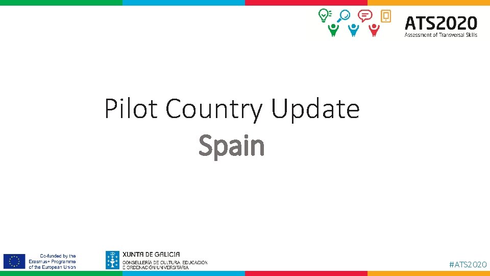 Pilot Country Update Spain #ATS 2020 Pilot Country Update Spain #ATS 2020