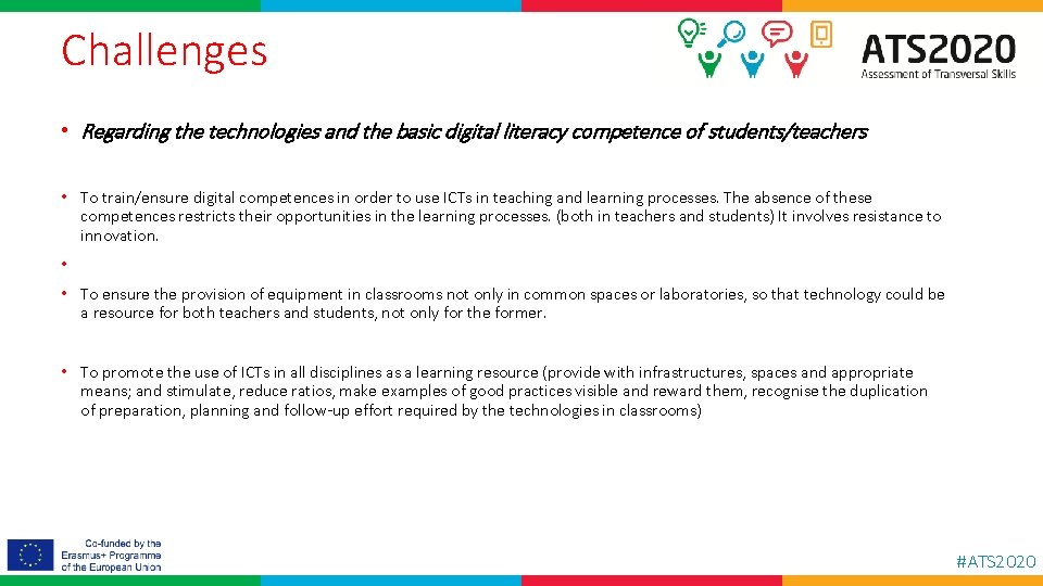 Challenges • Regarding the technologies and the basic digital literacy competence of students/teachers •