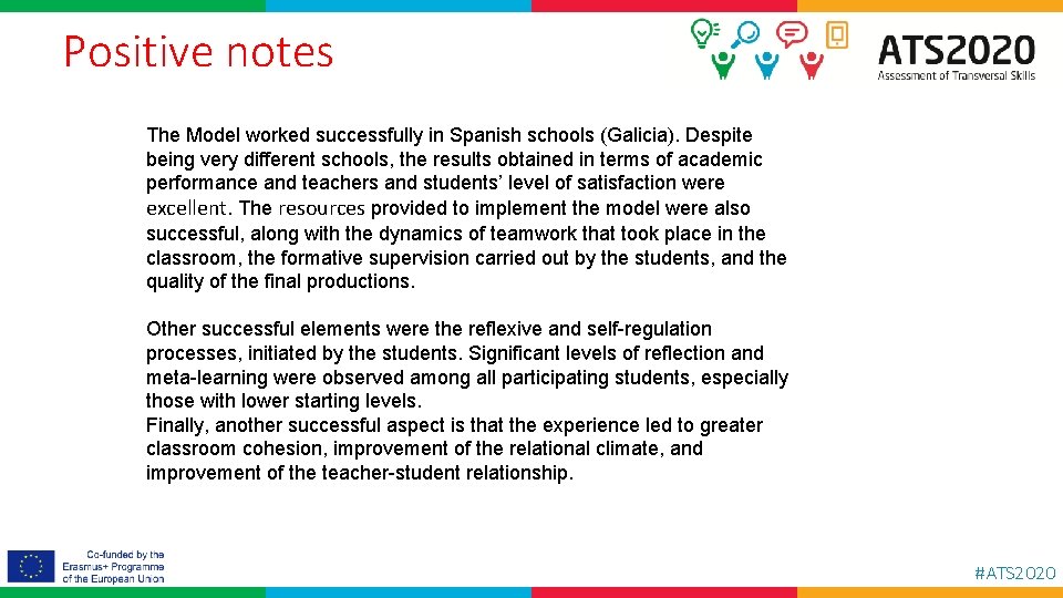 Positive notes The Model worked successfully in Spanish schools (Galicia). Despite being very different