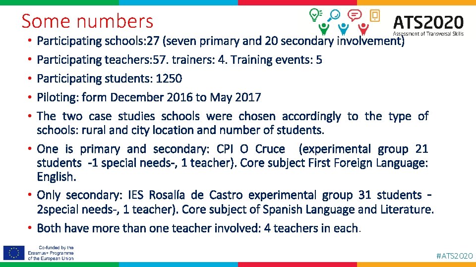 Some numbers Participating schools: 27 (seven primary and 20 secondary involvement) Participating teachers: 57.