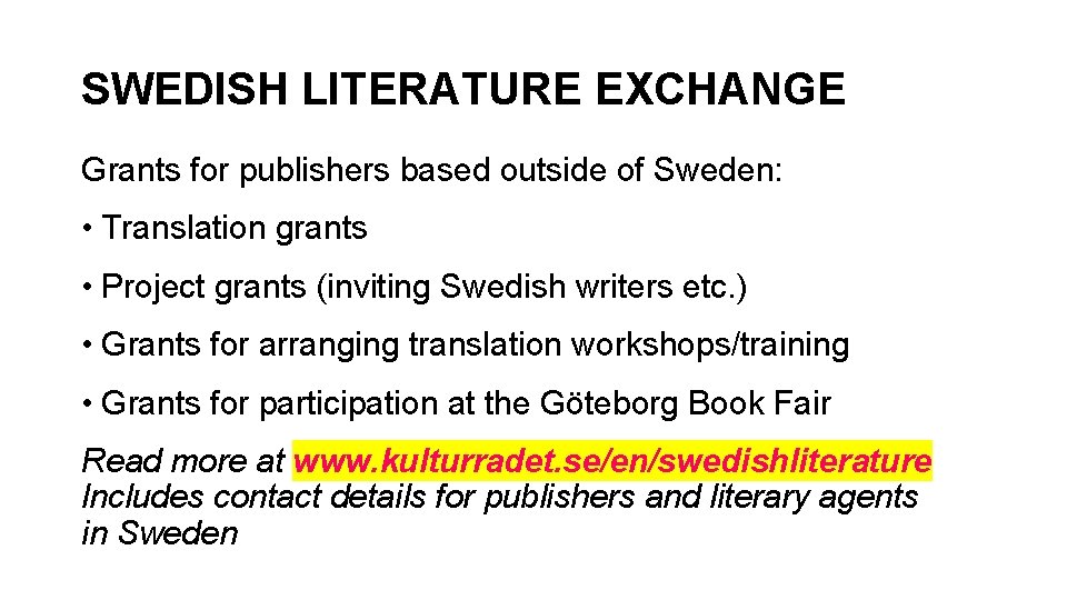 SWEDISH LITERATURE EXCHANGE Grants for publishers based outside of Sweden: • Translation grants •