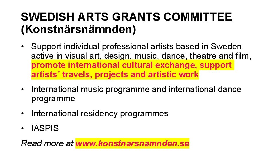 SWEDISH ARTS GRANTS COMMITTEE (Konstnärsnämnden) • Support individual professional artists based in Sweden active