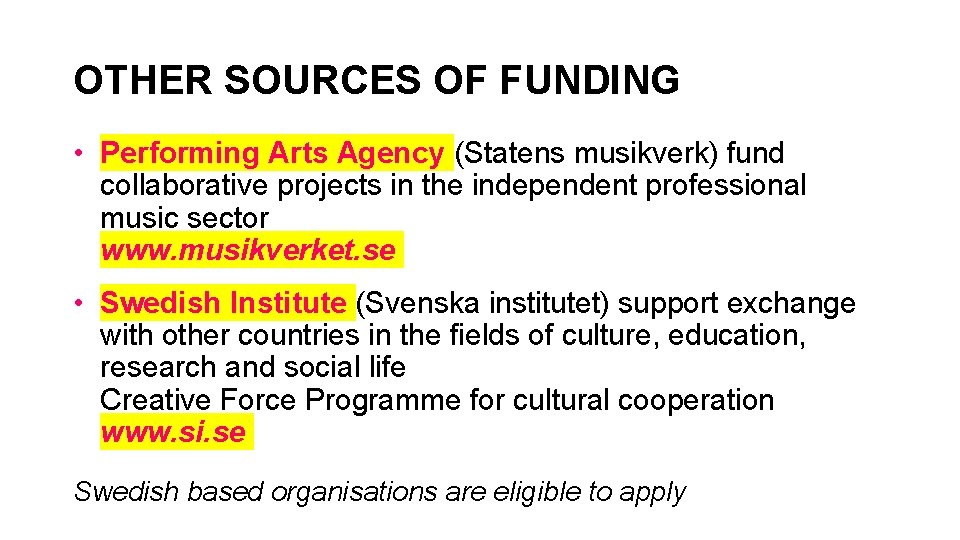 OTHER SOURCES OF FUNDING • Performing Arts Agency (Statens musikverk) fund collaborative projects in