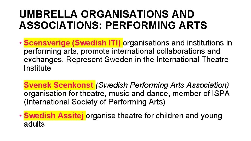 UMBRELLA ORGANISATIONS AND ASSOCIATIONS: PERFORMING ARTS • Scensverige (Swedish ITI) organisations and institutions in